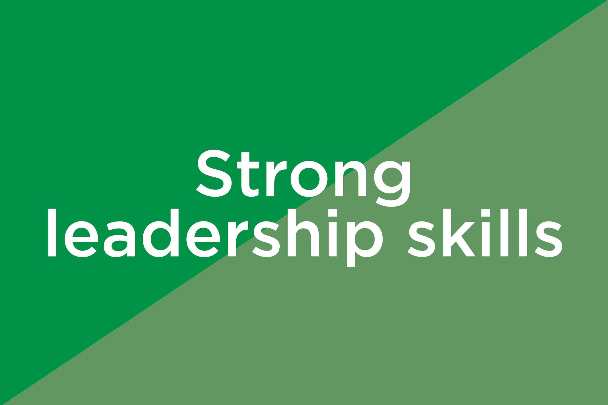 strong leadership skills