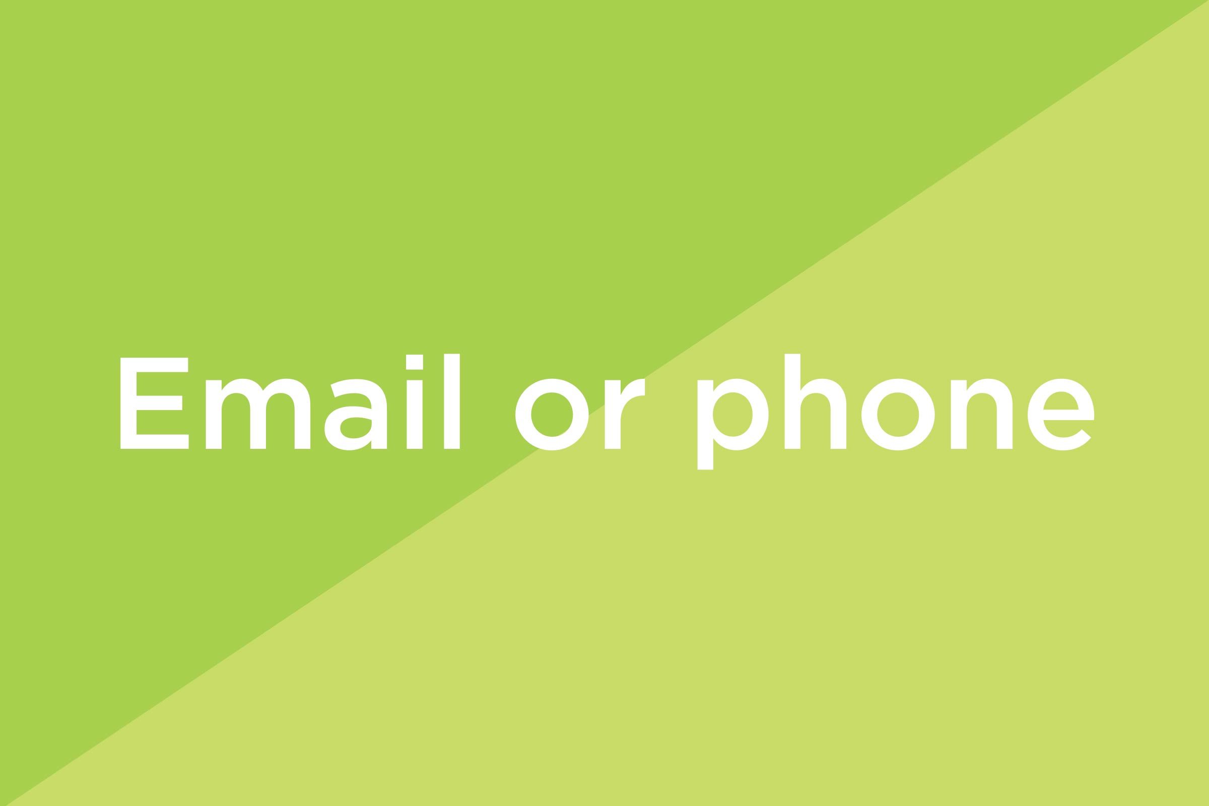 email or phone