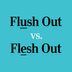 “Flush Out” or “Flesh Out”: Which Is Correct?