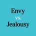 “Envy” vs. “Jealousy”: What’s the Difference?